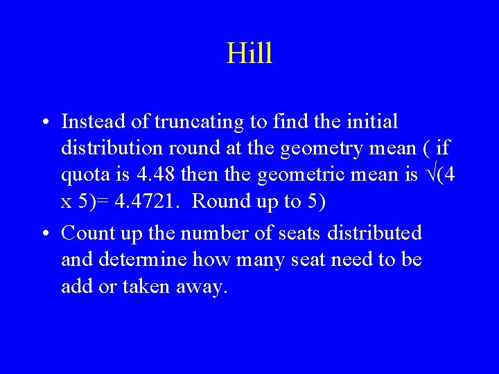 Hill • Instead of truncating to find the initial distribution round at the geometry