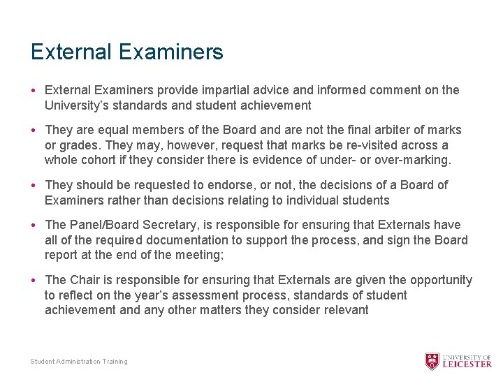 External Examiners • External Examiners provide impartial advice and informed comment on the University’s
