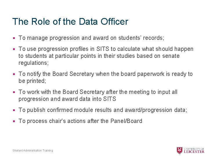 The Role of the Data Officer • To manage progression and award on students’