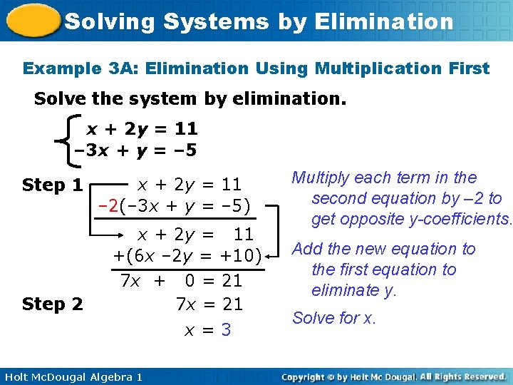 Solving Systems by Elimination Example 3 A: Elimination Using Multiplication First Solve the system Solving Systems by Elimination Example 3 A: Elimination Using Multiplication First Solve the system