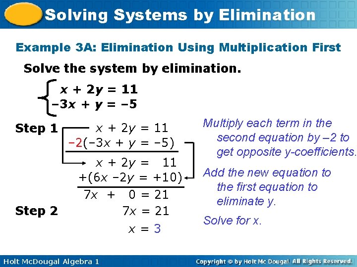 Solving Systems by Elimination Example 3 A: Elimination Using Multiplication First Solve the system