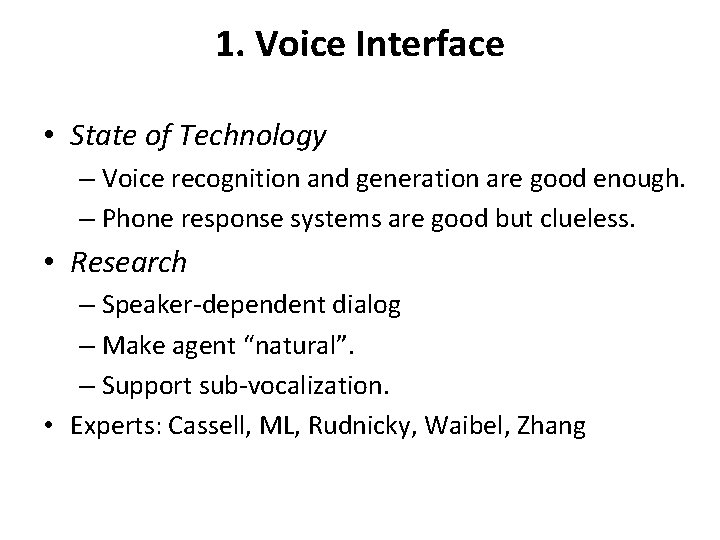 1. Voice Interface • State of Technology – Voice recognition and generation are good
