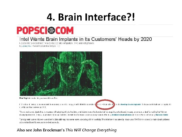 4. Brain Interface? ! Also see John Brockman’s This Will Change Everything 