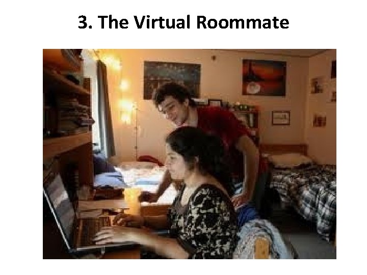 3. The Virtual Roommate 
