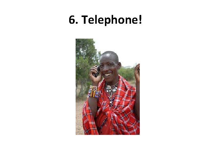6. Telephone! 