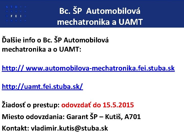 Bc. ŠP Automobilová mechatronika a UAMT Ďalšie info o Bc. ŠP Automobilová mechatronika a