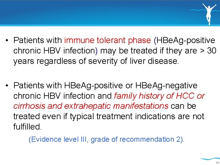  • Patients with immune tolerant phase (HBe. Ag-positive chronic HBV infection) may be