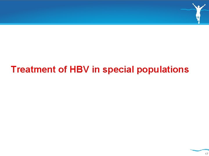 Treatment of HBV in special populations 17 