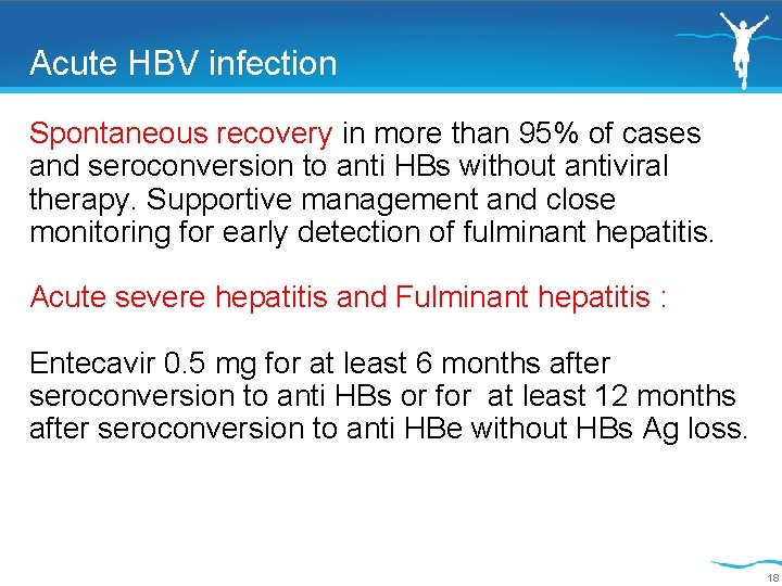 Acute HBV infection Spontaneous recovery in more than 95% of cases and seroconversion to