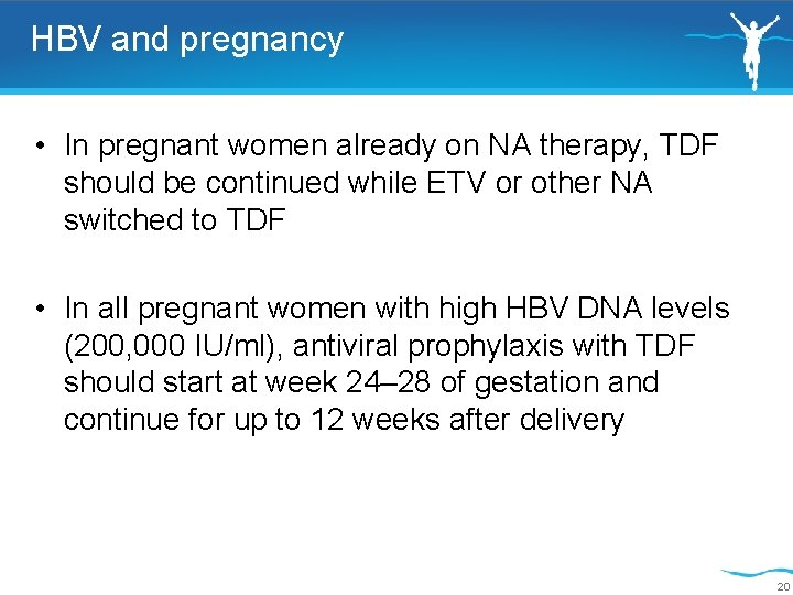 HBV and pregnancy • In pregnant women already on NA therapy, TDF should be