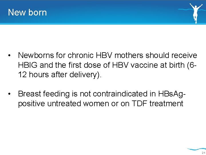 New born • Newborns for chronic HBV mothers should receive HBIG and the first