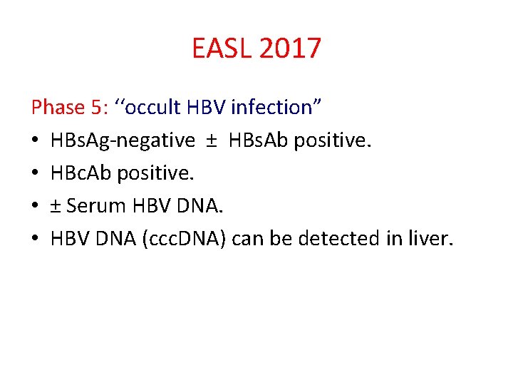 EASL 2017 Phase 5: ‘‘occult HBV infection” • HBs. Ag-negative ± HBs. Ab positive.