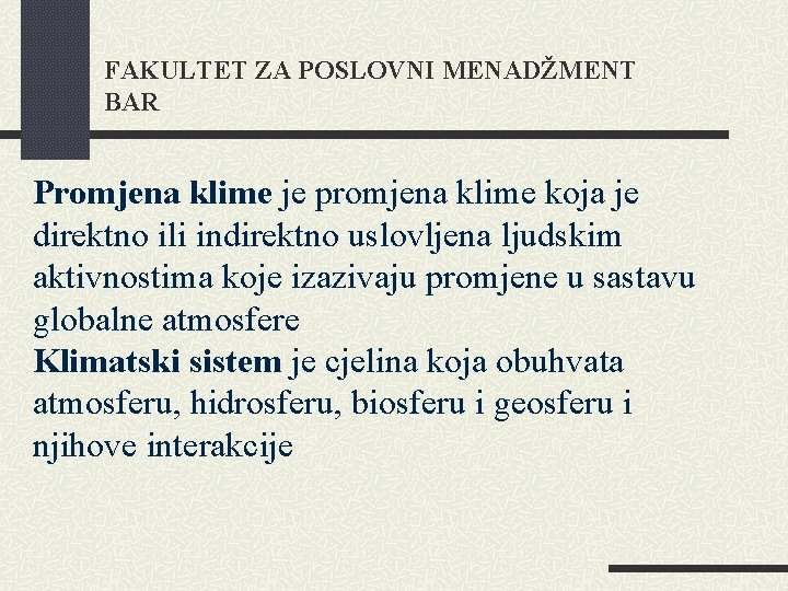 FAKULTET ZA POSLOVNI MENADŽMENT BAR Promjena klime je promjena klime koja je direktno ili