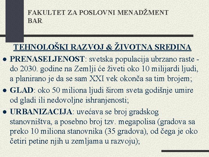 FAKULTET ZA POSLOVNI MENADŽMENT BAR TEHNOLOŠKI RAZVOJ & ŽIVOTNA SREDINA ● PRENASELJENOST: svetska populacija