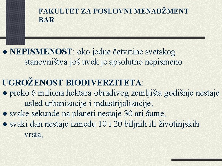 FAKULTET ZA POSLOVNI MENADŽMENT BAR ● NEPISMENOST: oko jedne četvrtine svetskog stanovništva još uvek