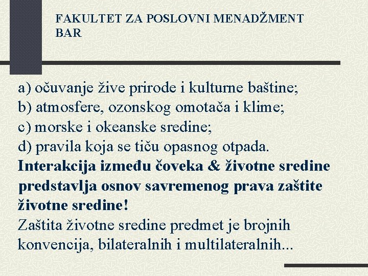 FAKULTET ZA POSLOVNI MENADŽMENT BAR a) očuvanje žive prirode i kulturne baštine; b) atmosfere,