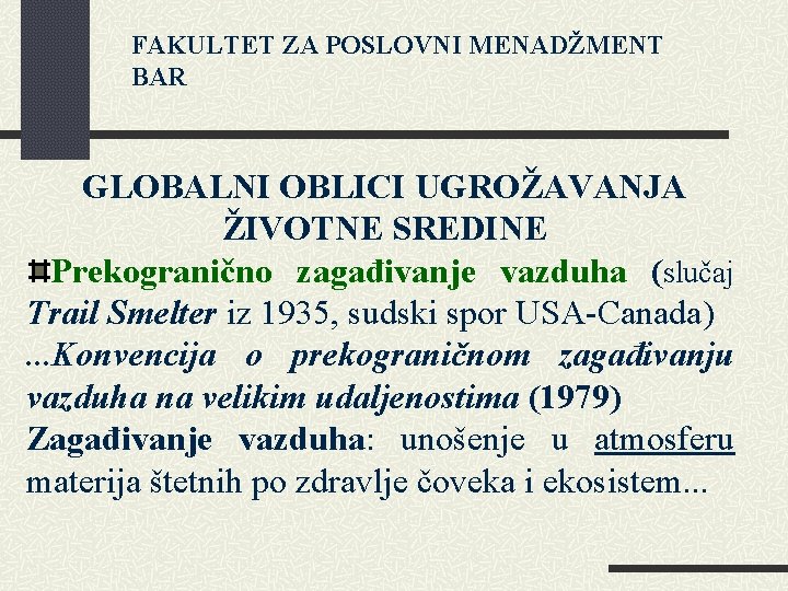 FAKULTET ZA POSLOVNI MENADŽMENT BAR GLOBALNI OBLICI UGROŽAVANJA ŽIVOTNE SREDINE Prekogranično zagađivanje vazduha (slučaj