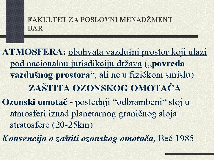 FAKULTET ZA POSLOVNI MENADŽMENT BAR ATMOSFERA: obuhvata vazdušni prostor koji ulazi pod nacionalnu jurisdikciju