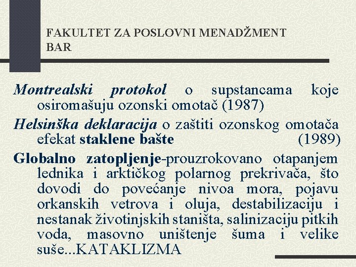 FAKULTET ZA POSLOVNI MENADŽMENT BAR Montrealski protokol o supstancama koje osiromašuju ozonski omotač (1987)