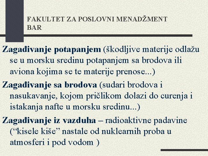 FAKULTET ZA POSLOVNI MENADŽMENT BAR Zagađivanje potapanjem (škodljive materije odlažu se u morsku sredinu