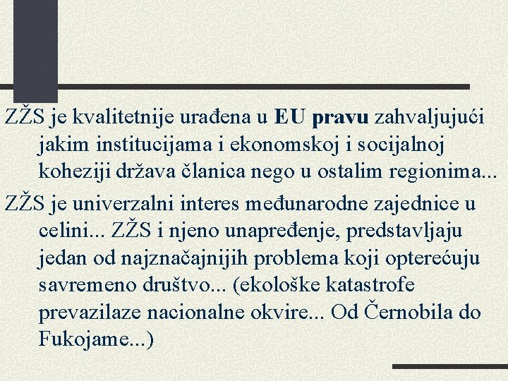 ZŽS je kvalitetnije urađena u EU pravu zahvaljujući jakim institucijama i ekonomskoj i socijalnoj