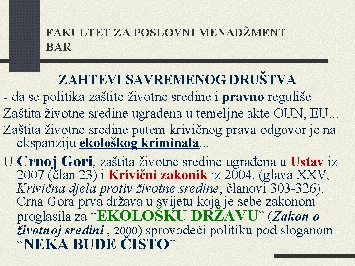 FAKULTET ZA POSLOVNI MENADŽMENT BAR ZAHTEVI SAVREMENOG DRUŠTVA - da se politika zaštite životne