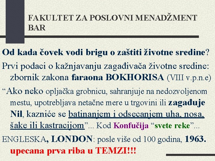 FAKULTET ZA POSLOVNI MENADŽMENT BAR Od kada čovek vodi brigu o zaštiti životne sredine?