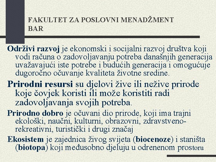 FAKULTET ZA POSLOVNI MENADŽMENT BAR Održivi razvoj je ekonomski i socijalni razvoj društva koji