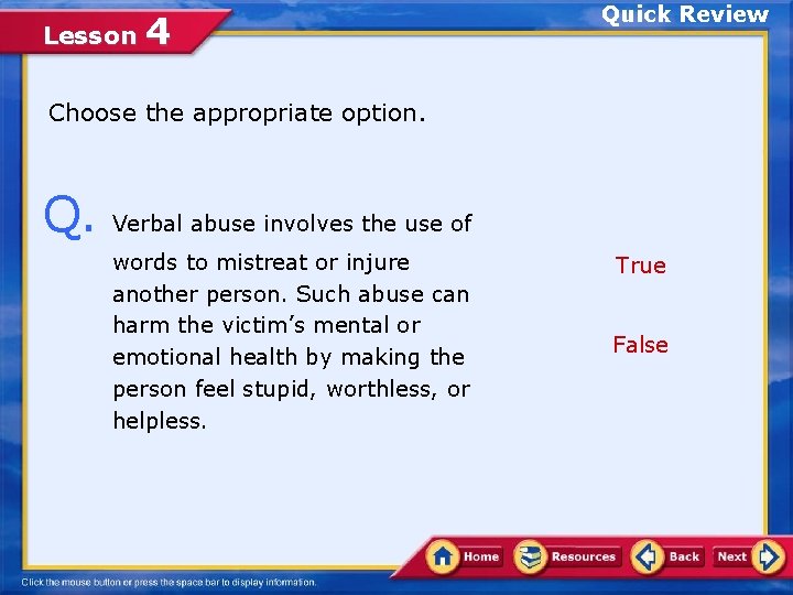 Lesson 4 Quick Review Choose the appropriate option. Q. Verbal abuse involves the use