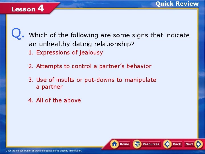 Lesson 4 Quick Review Q. Which of the following are some signs that indicate