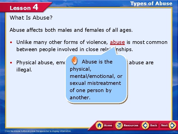 Lesson 4 Types of Abuse What Is Abuse? Abuse affects both males and females