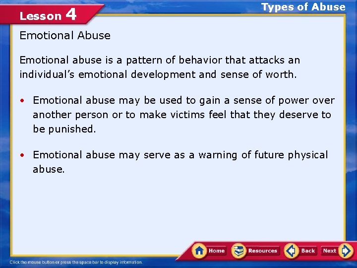 Lesson 4 Types of Abuse Emotional abuse is a pattern of behavior that attacks