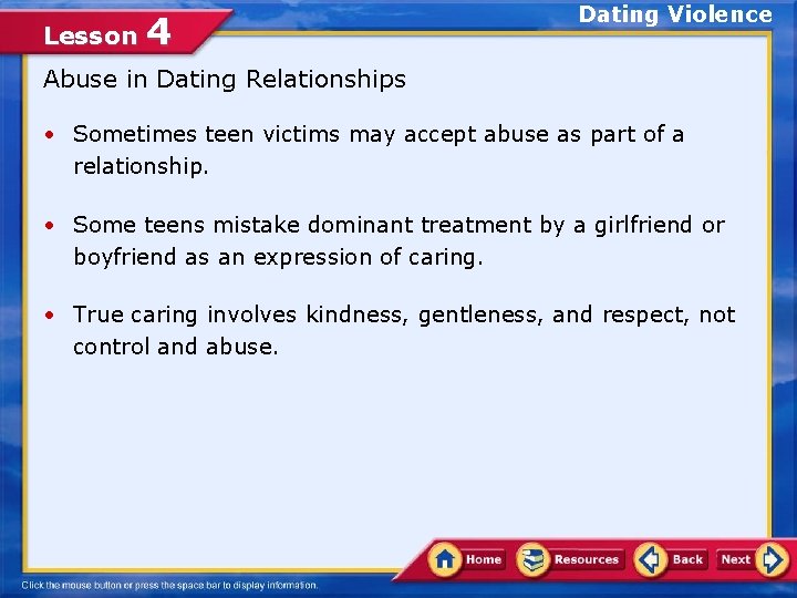 Lesson 4 Dating Violence Abuse in Dating Relationships • Sometimes teen victims may accept