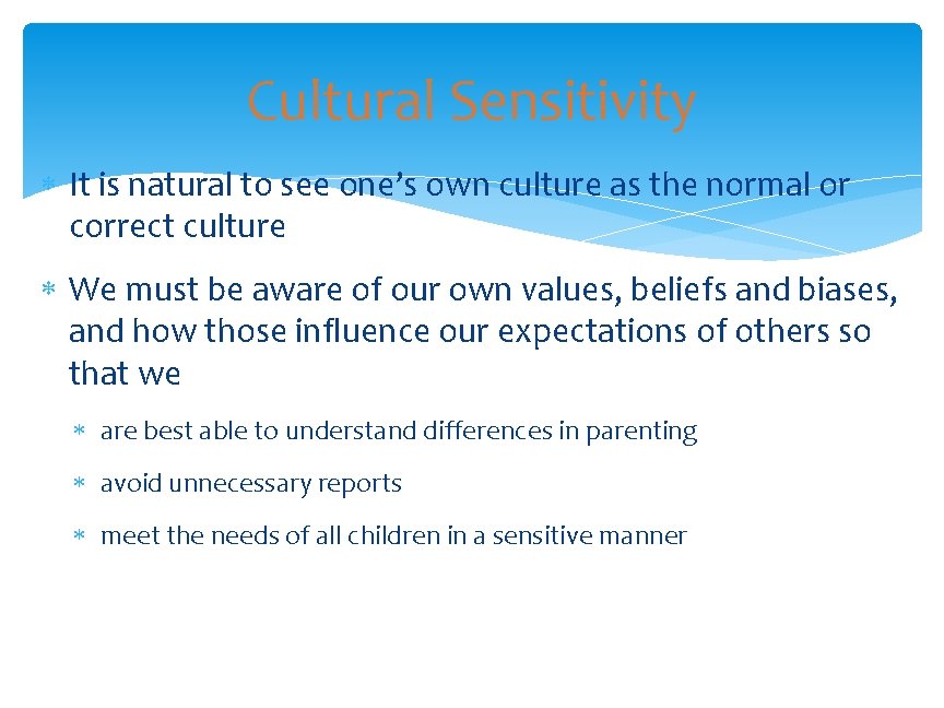 Cultural Sensitivity It is natural to see one’s own culture as the normal or