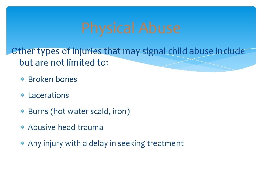 Physical Abuse Other types of injuries that may signal child abuse include but are