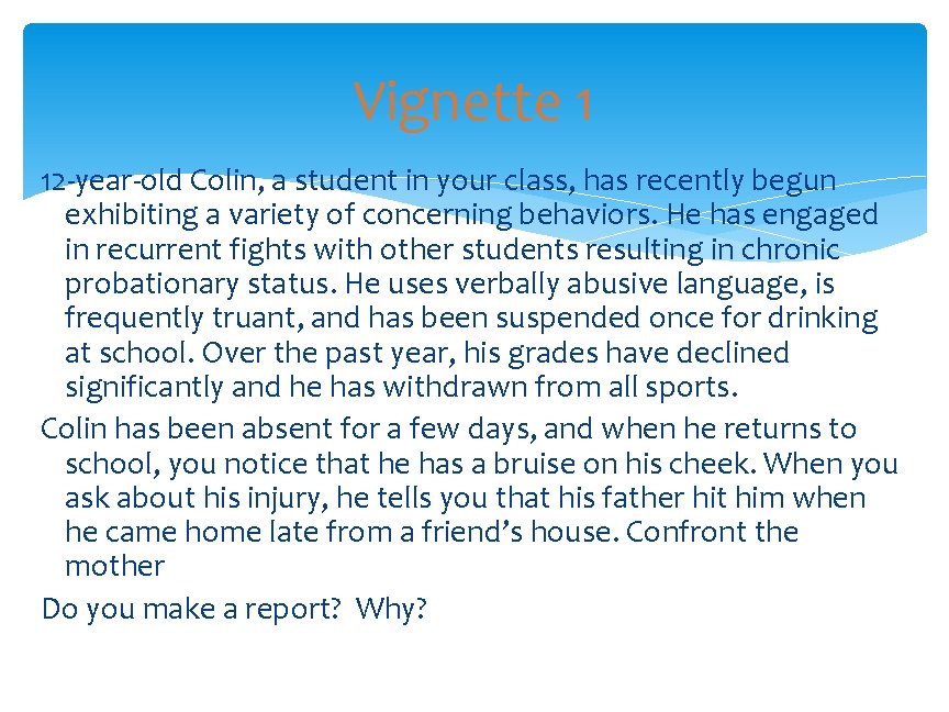Vignette 1 12 -year-old Colin, a student in your class, has recently begun exhibiting