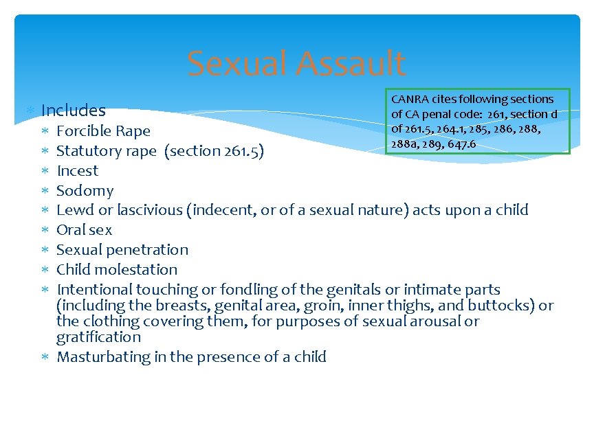 Sexual Assault Includes CANRA cites following sections of CA penal code: 261, section d