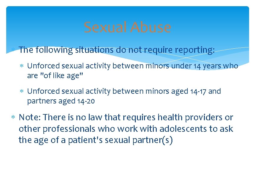 Sexual Abuse The following situations do not require reporting: Unforced sexual activity between minors