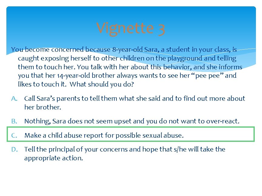 Vignette 3 You become concerned because 8 -year-old Sara, a student in your class,