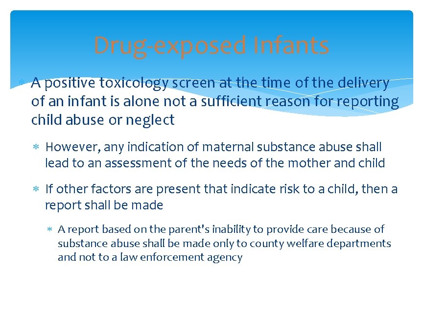 Drug-exposed Infants A positive toxicology screen at the time of the delivery of an