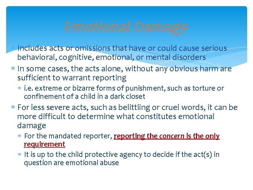 Emotional Damage Includes acts or omissions that have or could cause serious behavioral, cognitive,