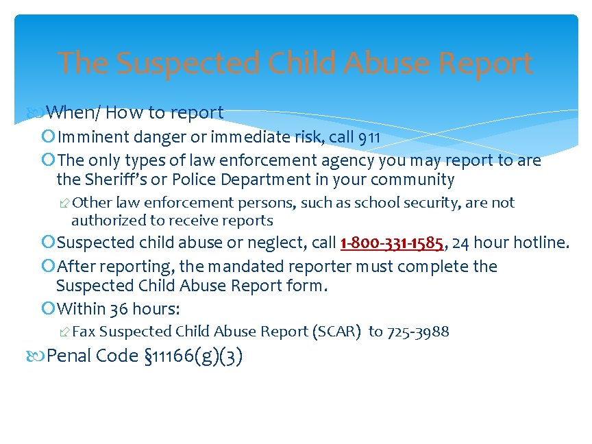 The Suspected Child Abuse Report When/ How to report Imminent danger or immediate risk,