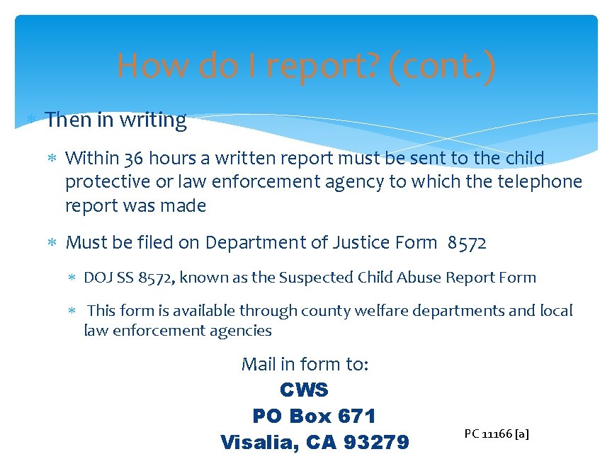 How do I report? (cont. ) Then in writing Within 36 hours a written