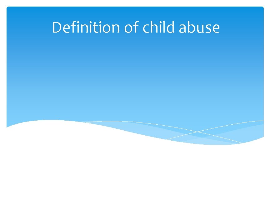 Definition of child abuse 