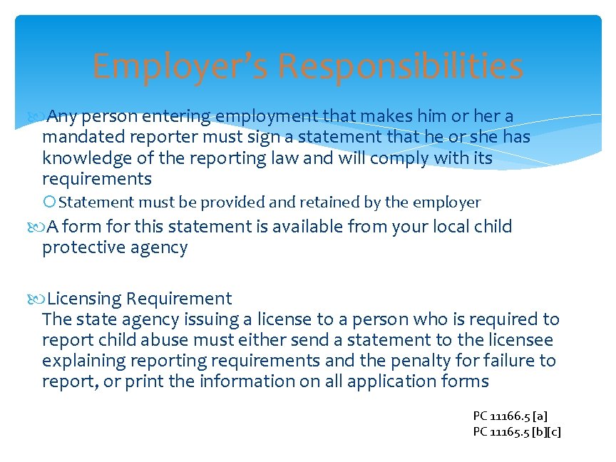 Employer’s Responsibilities Any person entering employment that makes him or her a mandated reporter