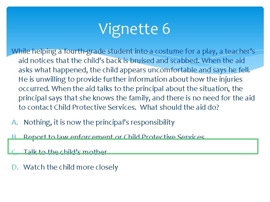 Vignette 6 While helping a fourth-grade student into a costume for a play, a
