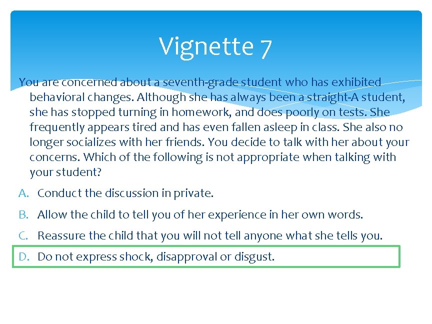 Vignette 7 You are concerned about a seventh-grade student who has exhibited behavioral changes.
