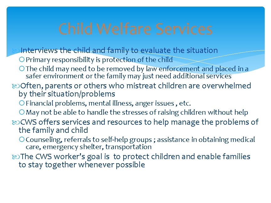 Child Welfare Services Interviews the child and family to evaluate the situation Primary responsibility