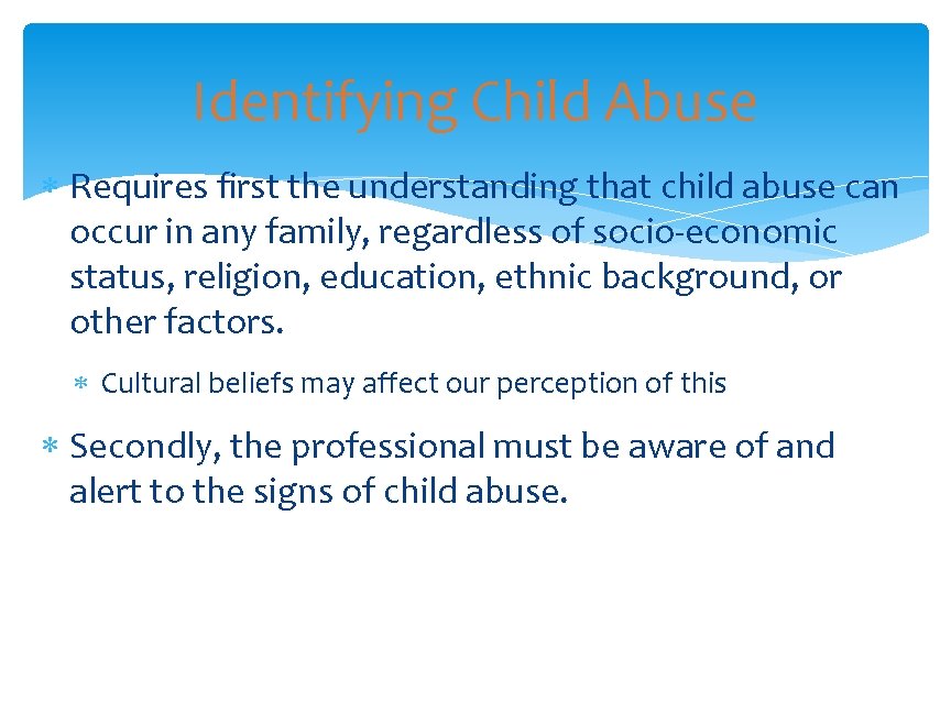 Identifying Child Abuse Requires first the understanding that child abuse can occur in any