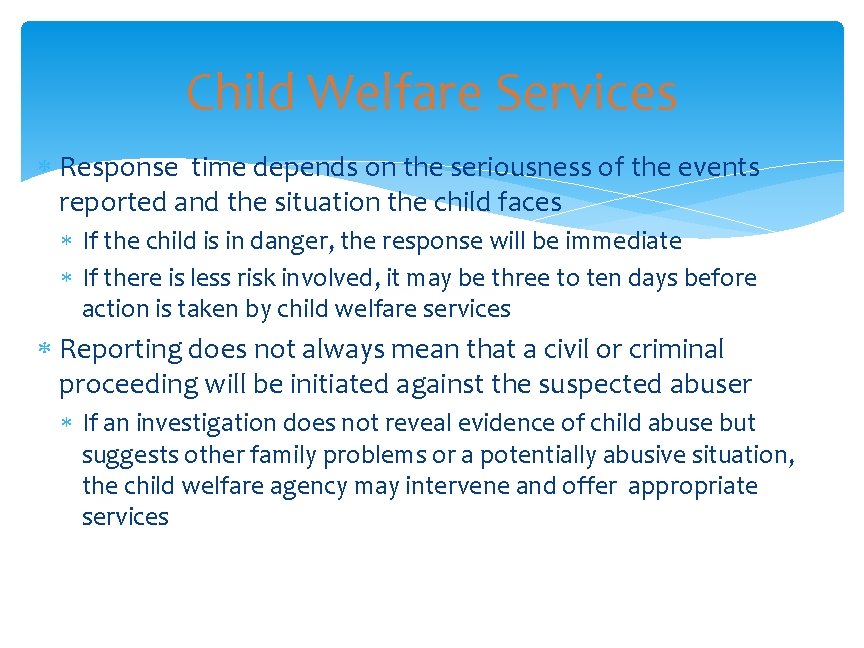 Child Welfare Services Response time depends on the seriousness of the events reported and